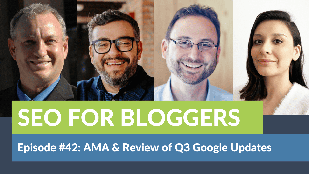 Episode #42 AMA and Review of Q3 Google Updates